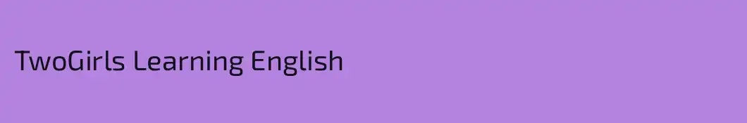 TwoGirls Learning English